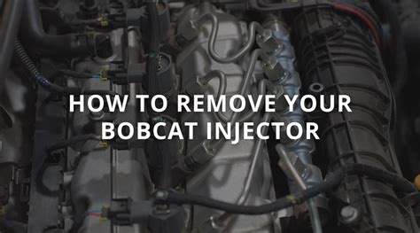 how to remove bobcat injectors